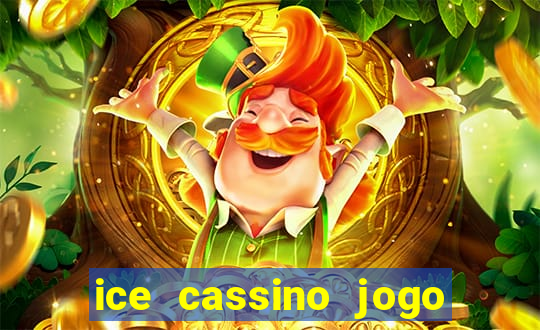 ice cassino jogo de aposta